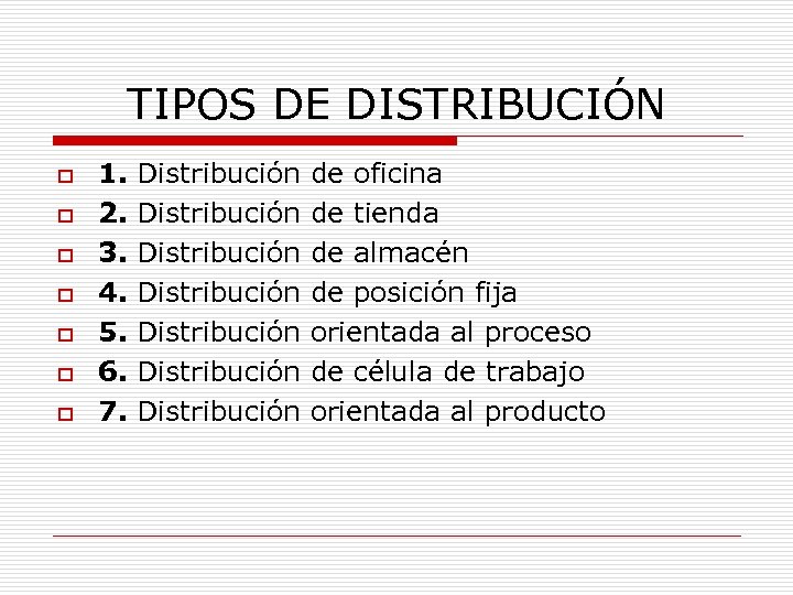 TIPOS DE DISTRIBUCIÓN o o o o 1. 2. 3. 4. 5. 6. 7.