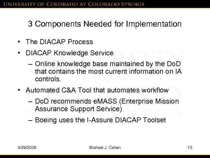 3 Components Needed for Implementation • The DIACAP Process • DIACAP Knowledge Service –
