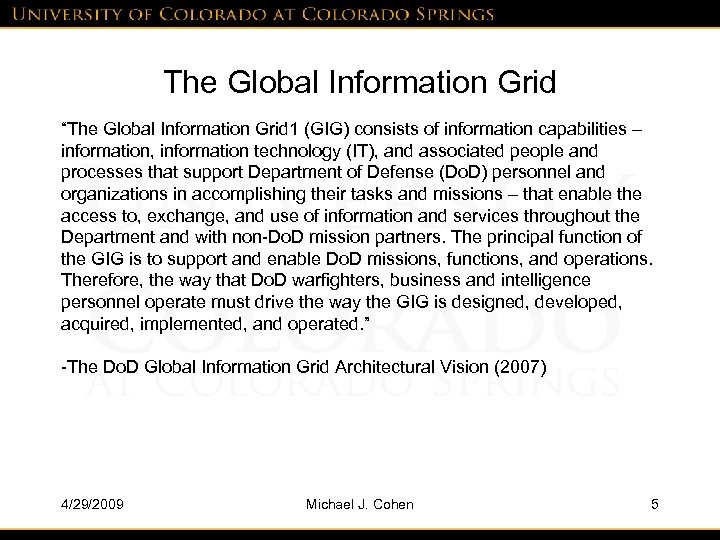 The Global Information Grid “The Global Information Grid 1 (GIG) consists of information capabilities