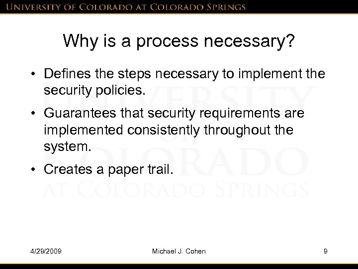 Why is a process necessary? • Defines the steps necessary to implement the security
