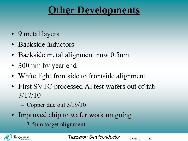 Other Developments • • • 9 metal layers Backside inductors Backside metal alignment now
