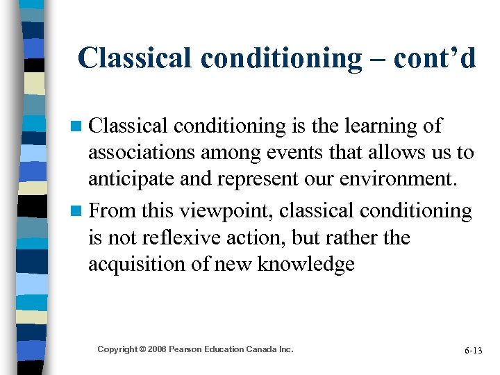 Classical conditioning – cont’d n Classical conditioning is the learning of associations among events