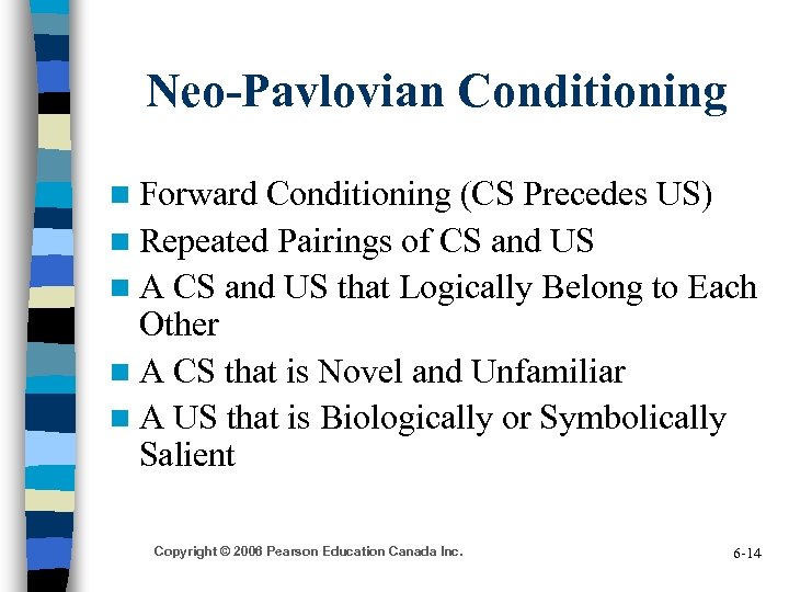 Neo-Pavlovian Conditioning n Forward Conditioning (CS Precedes US) n Repeated Pairings of CS and