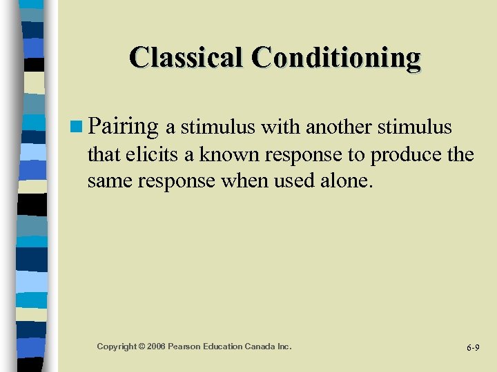 Classical Conditioning n Pairing a stimulus with another stimulus that elicits a known response