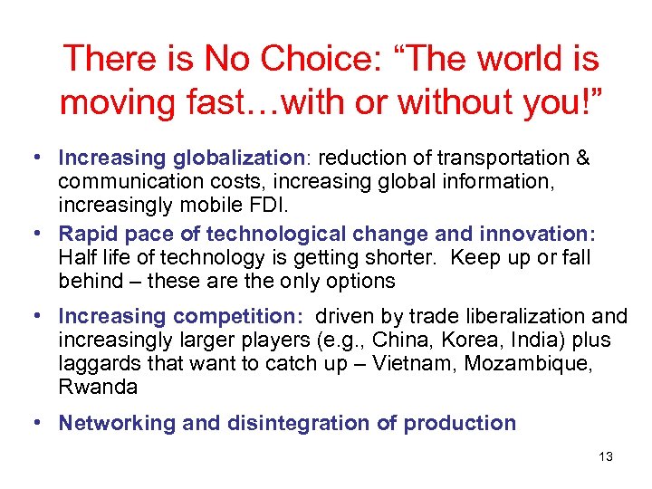 There is No Choice: “The world is moving fast…with or without you!” • Increasing