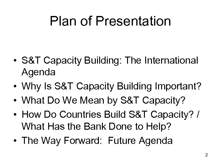 Plan of Presentation • S&T Capacity Building: The International Agenda • Why Is S&T