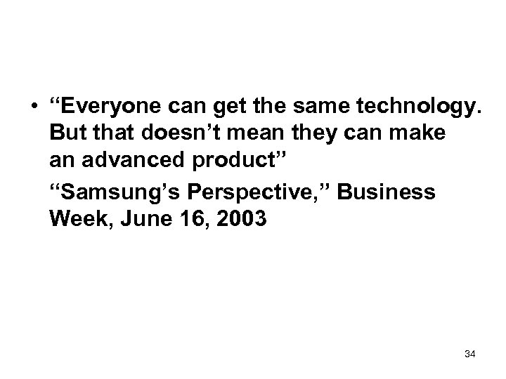  • “Everyone can get the same technology. But that doesn’t mean they can