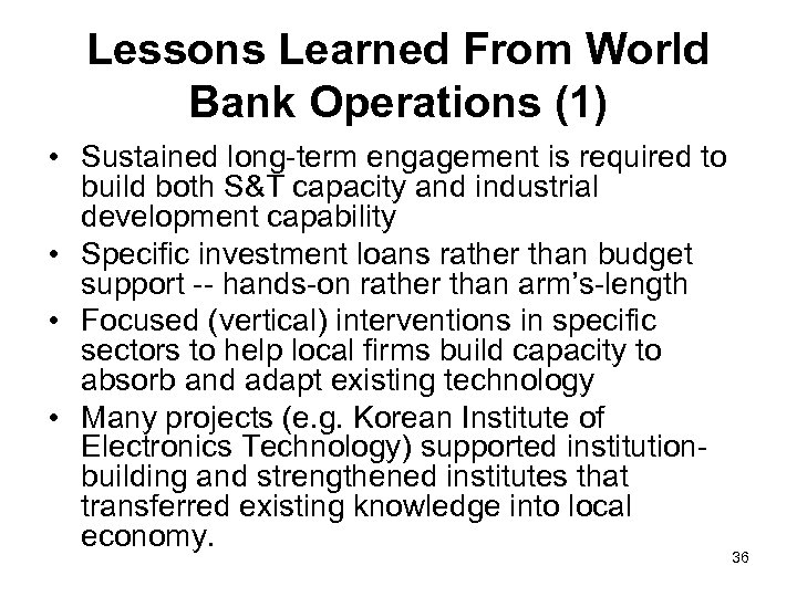 Lessons Learned From World Bank Operations (1) • Sustained long-term engagement is required to