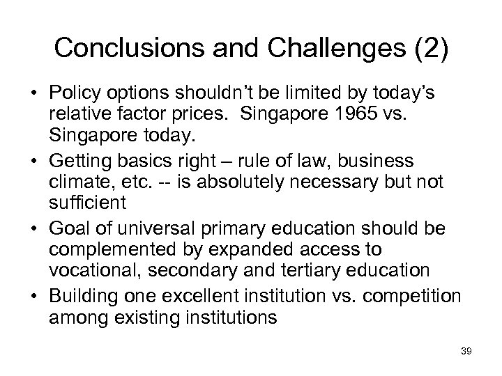Conclusions and Challenges (2) • Policy options shouldn’t be limited by today’s relative factor