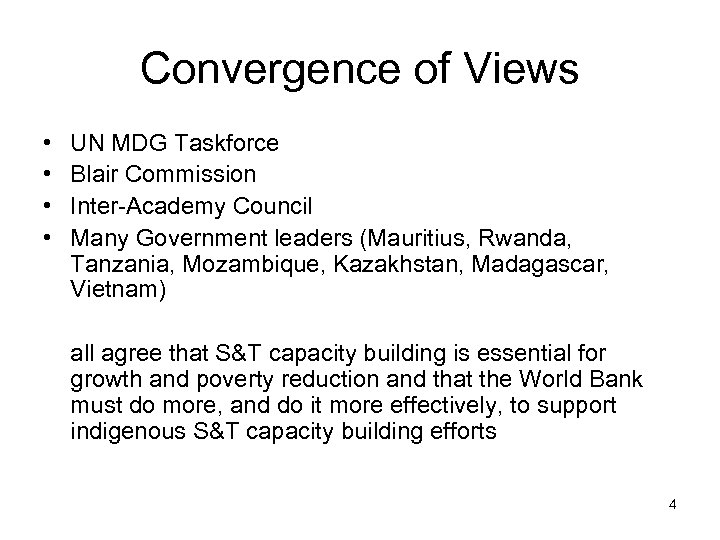 Convergence of Views • • UN MDG Taskforce Blair Commission Inter-Academy Council Many Government