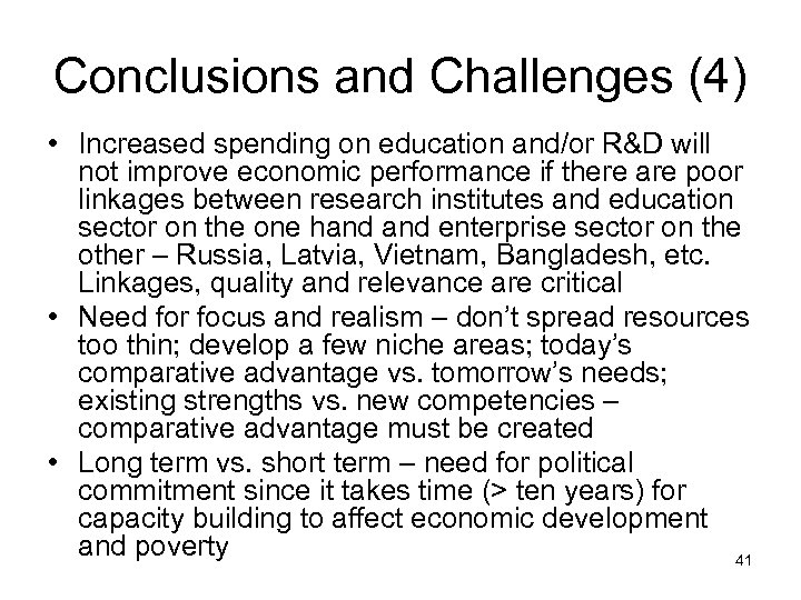 Conclusions and Challenges (4) • Increased spending on education and/or R&D will not improve