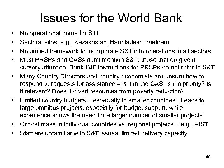 Issues for the World Bank • • No operational home for STI. Sectoral silos,