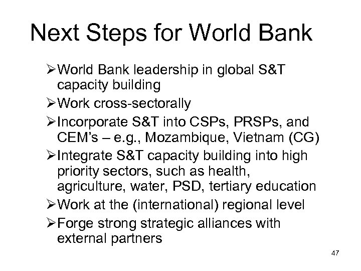 Next Steps for World Bank ØWorld Bank leadership in global S&T capacity building ØWork
