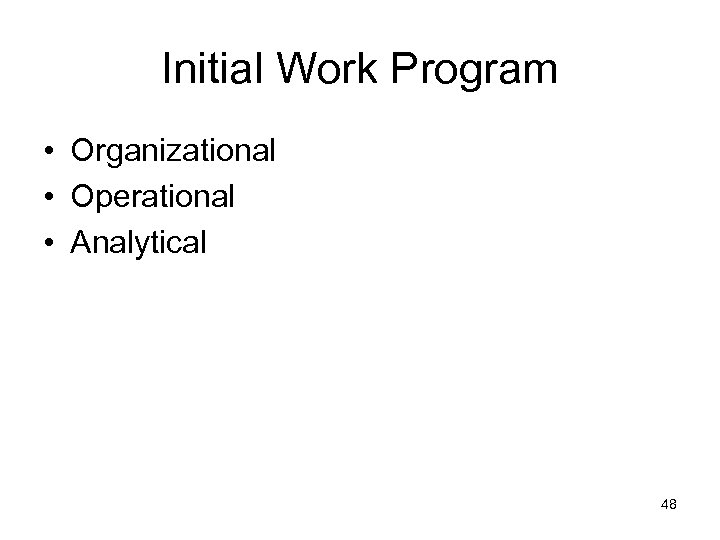 Initial Work Program • Organizational • Operational • Analytical 48 
