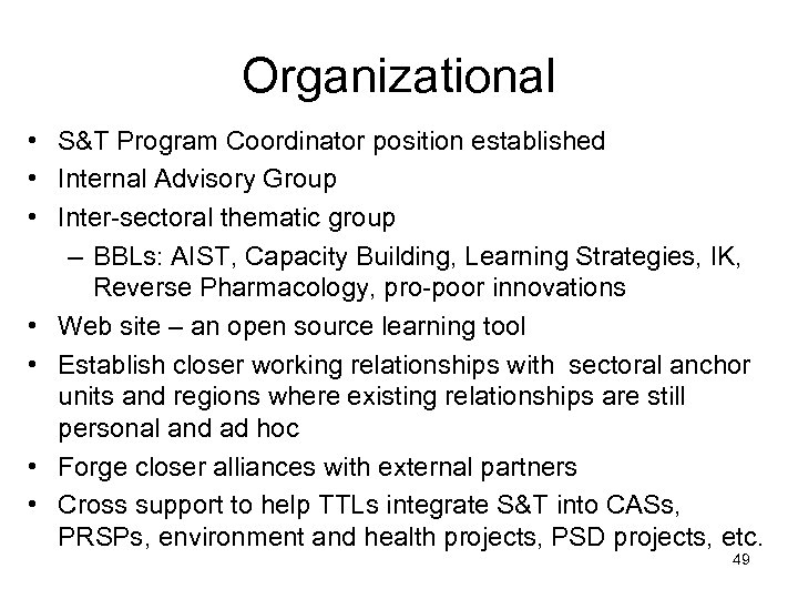 Organizational • S&T Program Coordinator position established • Internal Advisory Group • Inter-sectoral thematic