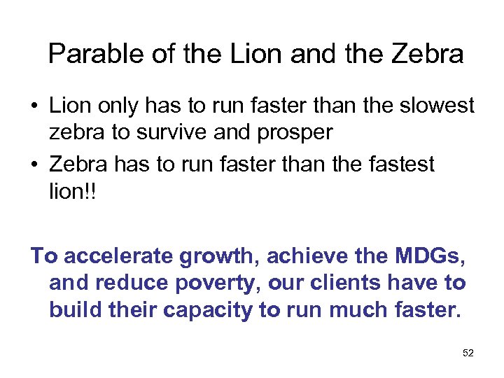 Parable of the Lion and the Zebra • Lion only has to run faster