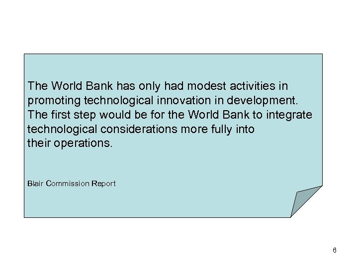 The World Bank has only had modest activities in promoting technological innovation in development.