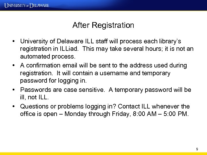 After Registration • University of Delaware ILL staff will process each library’s registration in
