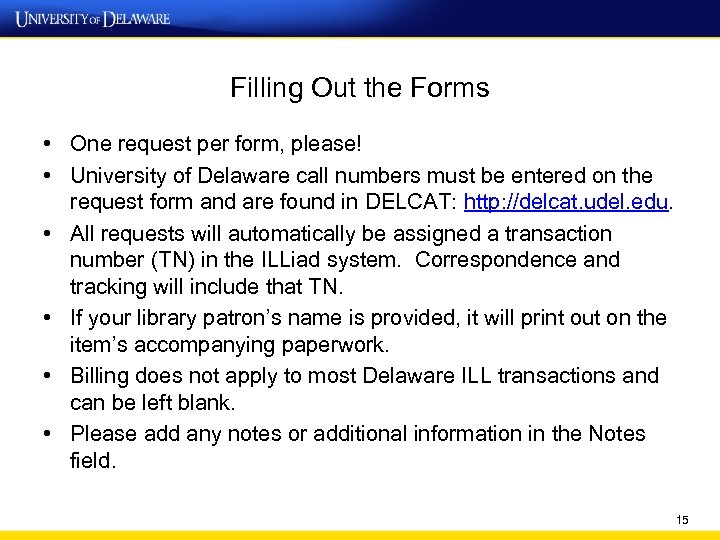 Filling Out the Forms • One request per form, please! • University of Delaware