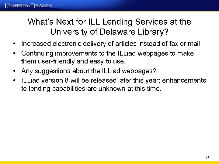What’s Next for ILL Lending Services at the University of Delaware Library? • Increased