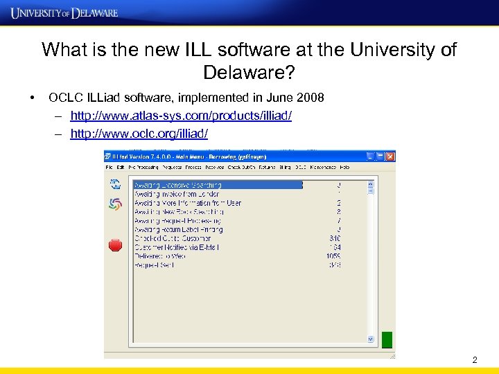 What is the new ILL software at the University of Delaware? • OCLC ILLiad