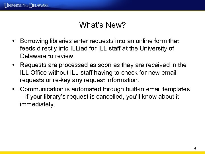 What’s New? • Borrowing libraries enter requests into an online form that feeds directly