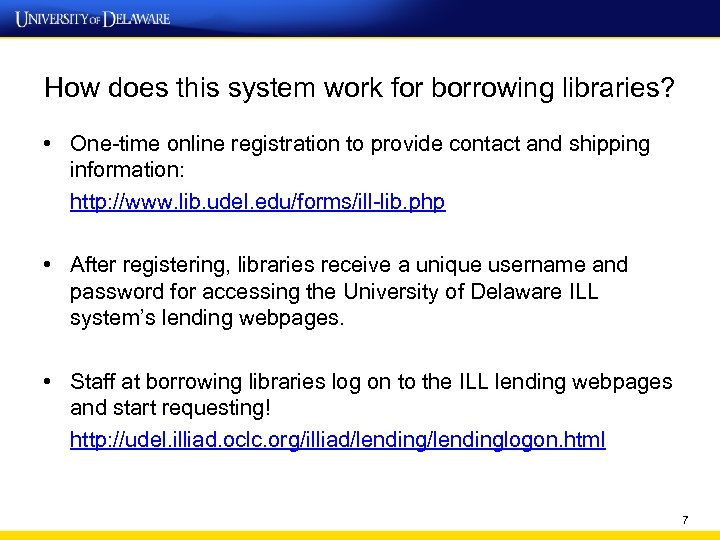 How does this system work for borrowing libraries? • One-time online registration to provide