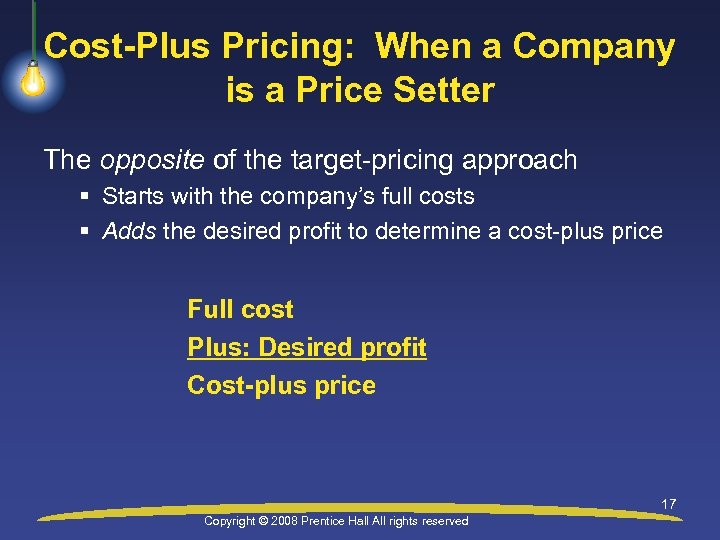 Cost-Plus Pricing: When a Company is a Price Setter The opposite of the target-pricing