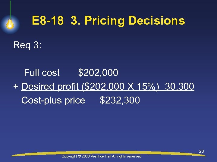 E 8 -18 3. Pricing Decisions Req 3: Full cost $202, 000 + Desired