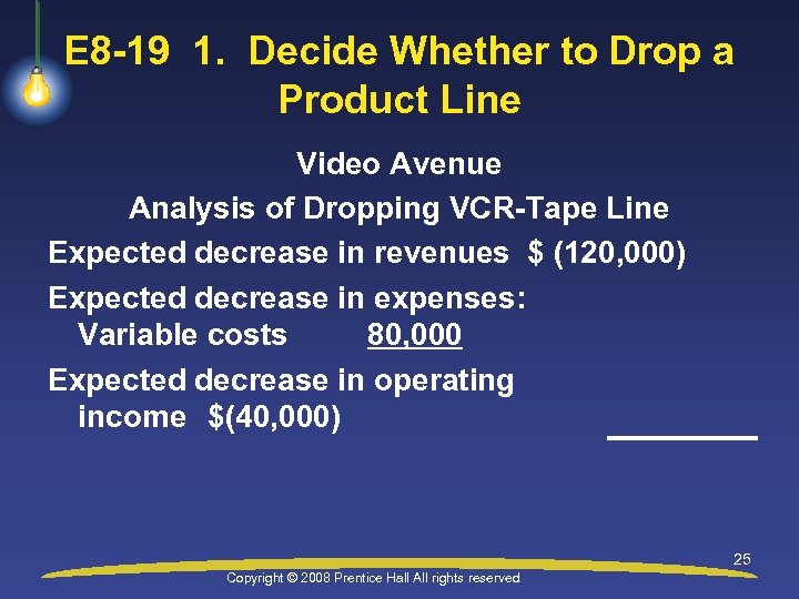 E 8 -19 1. Decide Whether to Drop a Product Line Video Avenue Analysis