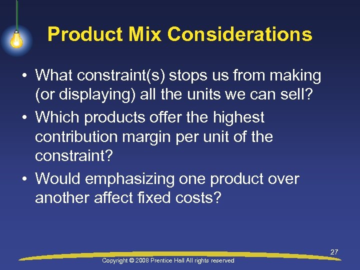 Product Mix Considerations • What constraint(s) stops us from making (or displaying) all the