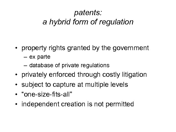 patents: a hybrid form of regulation • property rights granted by the government –