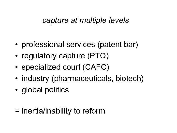 capture at multiple levels • • • professional services (patent bar) regulatory capture (PTO)