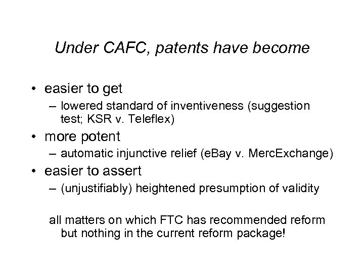 Under CAFC, patents have become • easier to get – lowered standard of inventiveness
