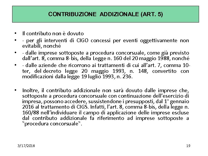 CONTRIBUZIONE ADDIZIONALE (ART. 5) • Il contributo non è dovuto • - per gli