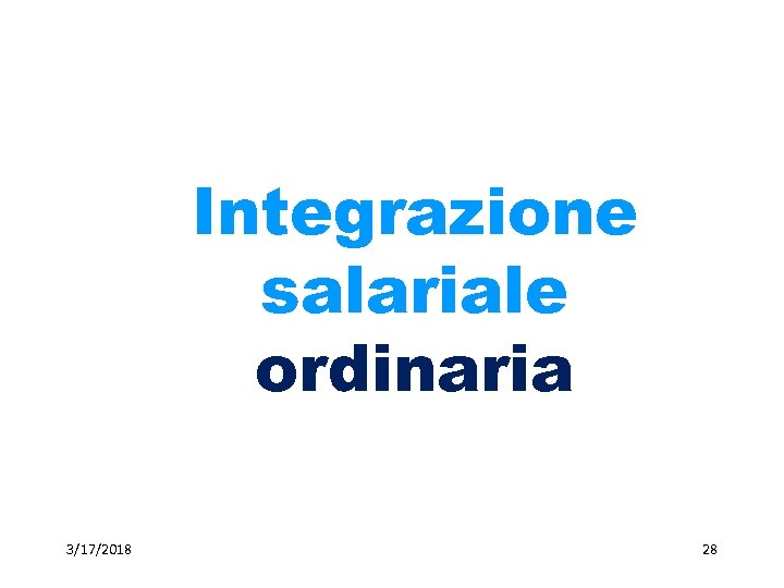 Integrazione salariale ordinaria 3/17/2018 28 28 