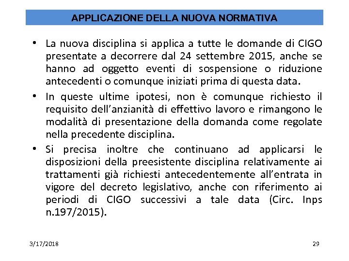APPLICAZIONE DELLA NUOVA NORMATIVA • La nuova disciplina si applica a tutte le domande