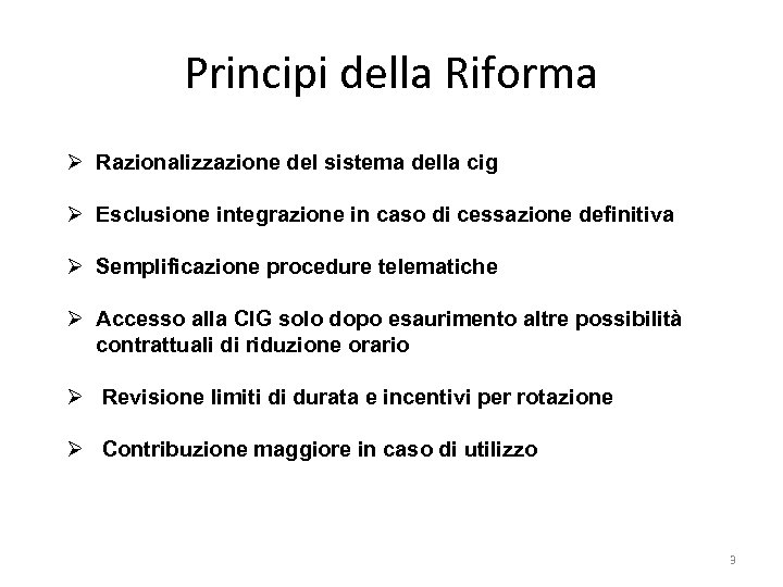 Principi della Riforma Ø Razionalizzazione del sistema della cig Ø Esclusione integrazione in caso