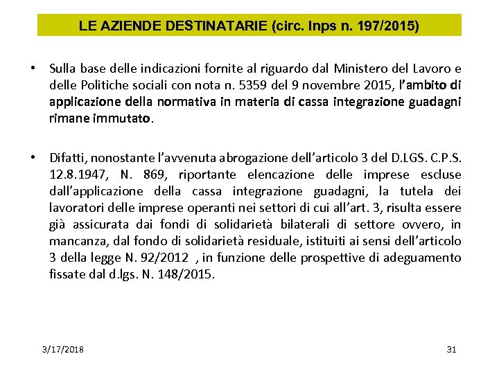 LE AZIENDE DESTINATARIE (circ. Inps n. 197/2015) • Sulla base delle indicazioni fornite al