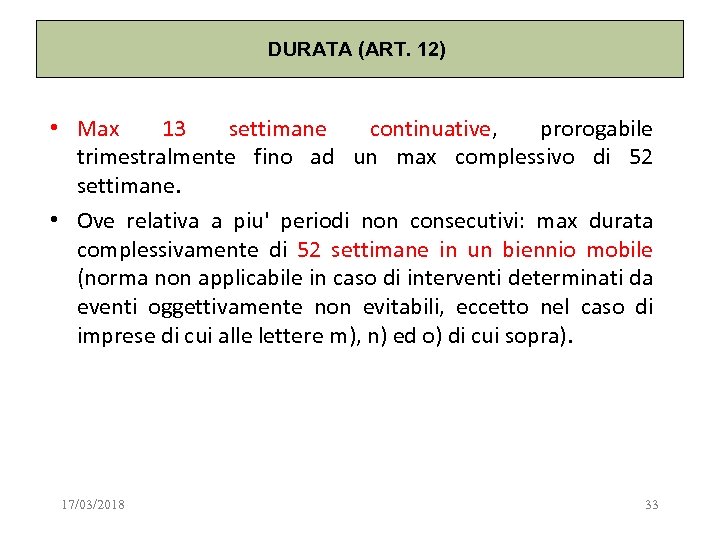 DURATA (ART. 12) • Max 13 settimane continuative, prorogabile trimestralmente fino ad un max