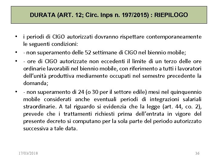 DURATA (ART. 12; Circ. Inps n. 197/2015) : RIEPILOGO • i periodi di CIGO