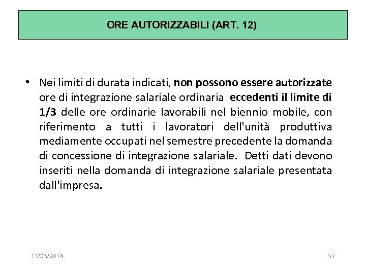 ORE AUTORIZZABILI (ART. 12) • Nei limiti di durata indicati, non possono essere autorizzate