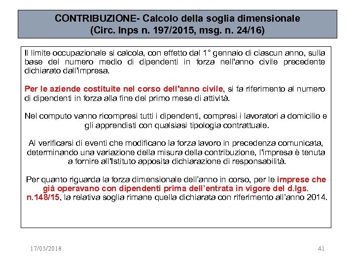 CONTRIBUZIONE- Calcolo della soglia dimensionale (Circ. Inps n. 197/2015, msg. n. 24/16) Il limite