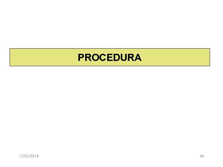 PROCEDURA 17/03/2018 46 46 