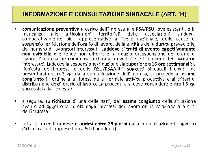 INFORMAZIONE E CONSULTAZIONE SINDACALE (ART. 14) • comunicazione preventiva a carico dell'impresa alle RSA/RSU,