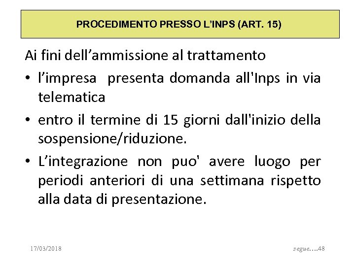 PROCEDIMENTO PRESSO L’INPS (ART. 15) Ai fini dell’ammissione al trattamento • l’impresa presenta domanda