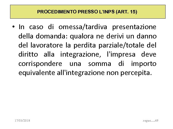 PROCEDIMENTO PRESSO L’INPS (ART. 15) • In caso di omessa/tardiva presentazione della domanda: qualora