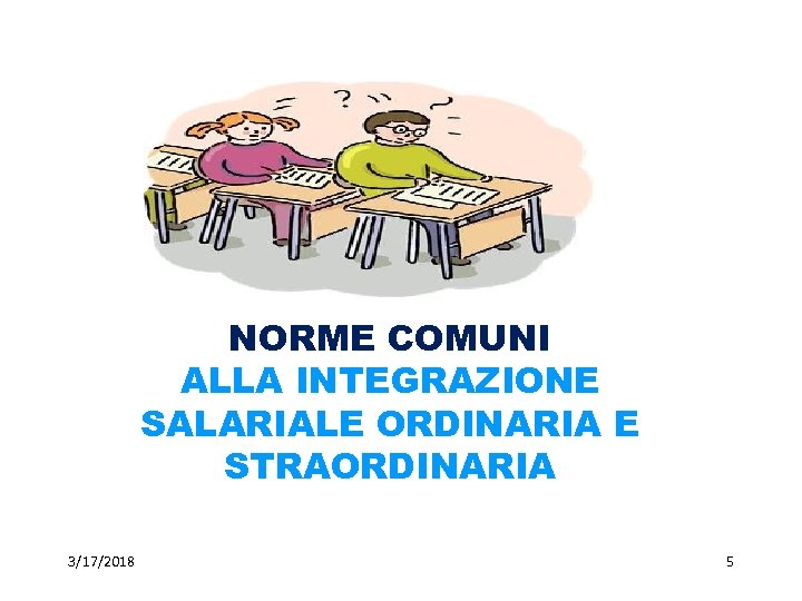 NORME COMUNI ALLA INTEGRAZIONE SALARIALE ORDINARIA E STRAORDINARIA 3/17/2018 5 5 