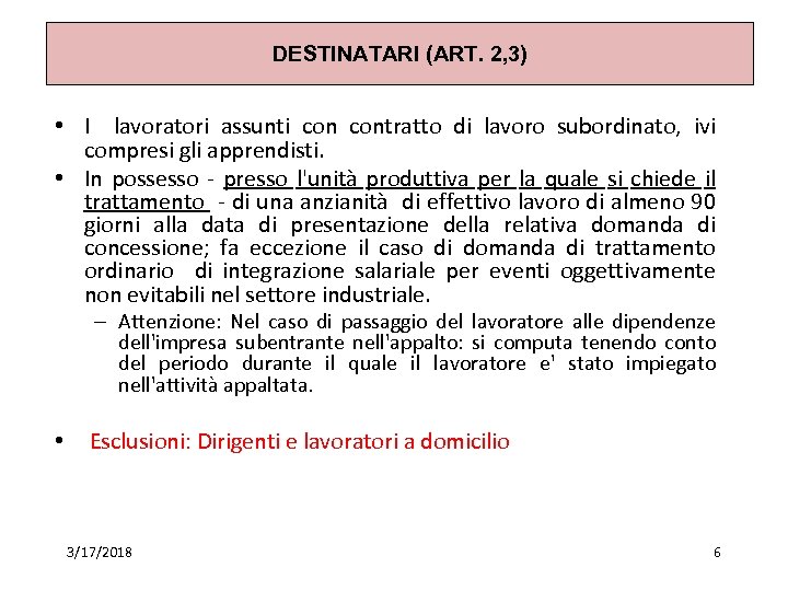 DESTINATARI (ART. 2, 3) • I lavoratori assunti contratto di lavoro subordinato, ivi compresi