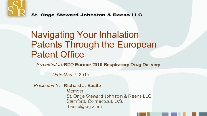 Navigating Your Inhalation Patents Through the European Patent Office Presented at: RDD Europe 2015